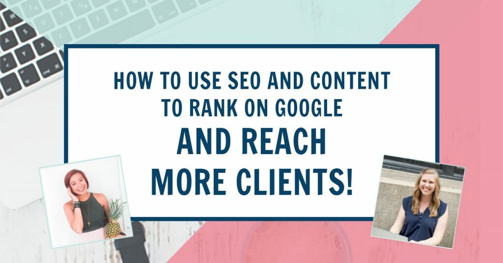 Use SEO & Content Strategies to Rank on Google & Reach Ideal Clients